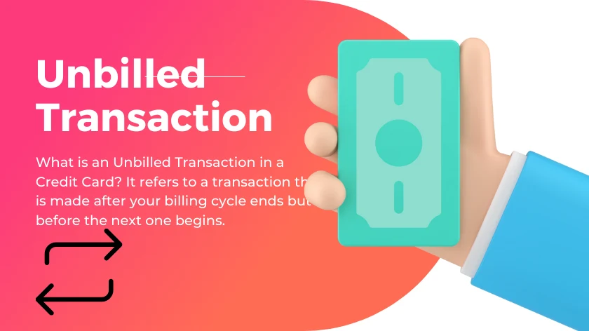 What is an Unbilled Transaction in a Credit Card