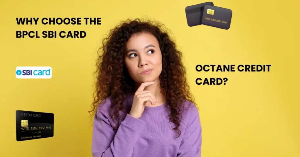 Why Choose the BPCL SBI Card Octane Credit Card?