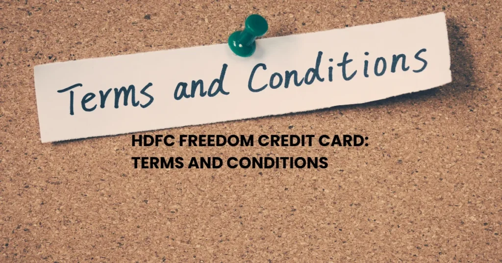 HDFC Freedom Credit Card: Terms and Conditions