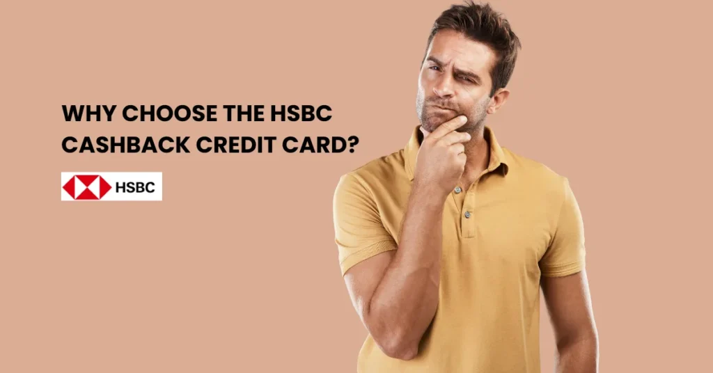 Why Choose the HSBC Cashback Credit Card?