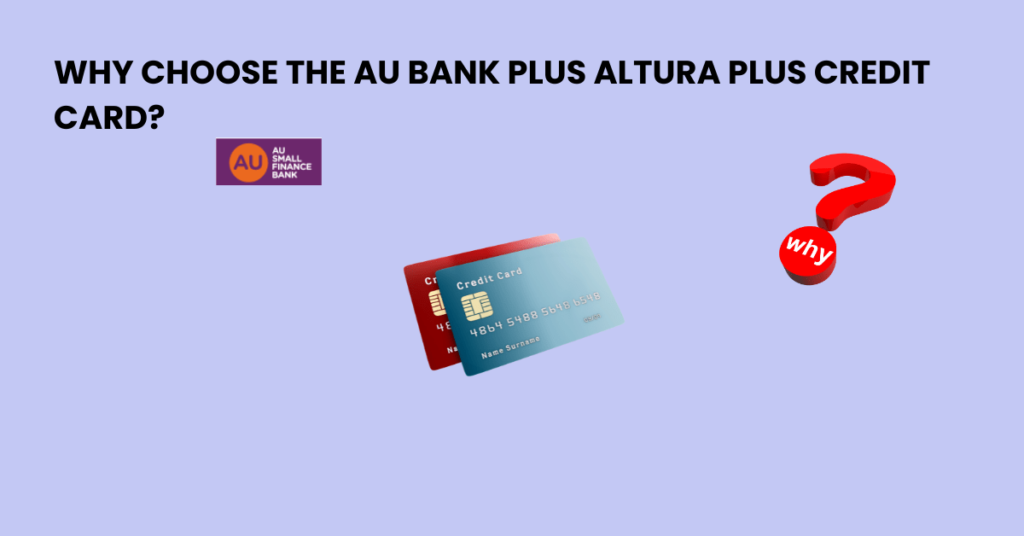 Why Choose the AU Bank Plus Altura Plus Credit Card?